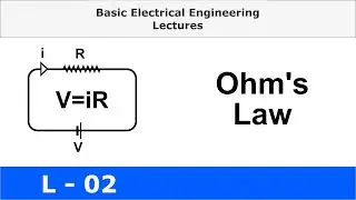Ohm&rsquo;s Law Explained | Basic Electrical Engineering | L02