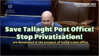 Save Tallaght Post Office! Stop Privatisation! - 24/04/24 [Paul Murphy TD]