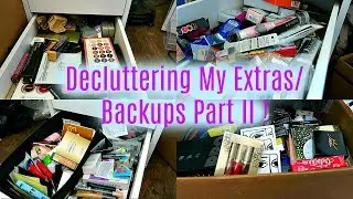MAKEUP DECLUTTER 2017 |   BACKUPS & EXTRAS PART II