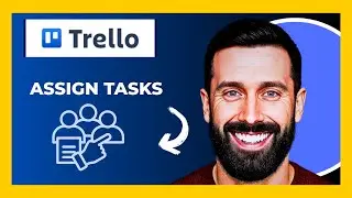 How To Assign Tasks On TRELLO (Complete 2025 Guide)