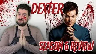 Dexter - Season 6 Review