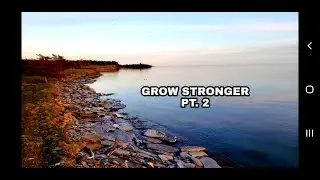 Grow Stronger Pt 2