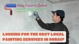 Looking for the best Local Painting Services in Dubai - @OnlyPaintersDubai
