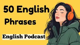 50 English Phrases You&rsquo;ll Actually Use | Daily English Speaking Practice | English In Advance