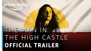 The Man In The High Castle | Official Trailer |  Prime Original | Amazon Prime Video