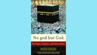 No god but God: The Origins, Evolution, and Future of Islam by Reza Aslan (2005)