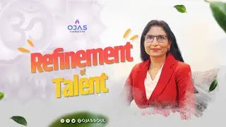 Ojas- Refinement of Talent-5