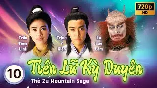 Ti&ecirc;n Lữ Kỳ Duy&ecirc;n (The Zu Mountain Saga) tập 10/20 | Quan Lễ Kiệt, Trịnh Y Kiện | TVB 1991