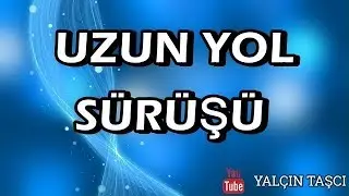 UZUN YOL SÜRÜŞÜ