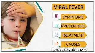 Viral Fever || Types || Causes || Symptoms || Treatment || short Notes by Education model
