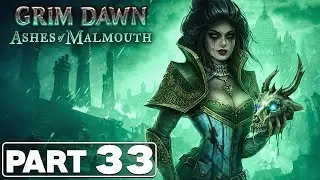 Grim Dawn: Ashes of Malmouth | Arcanist | Part 33 - Ravager Fetish | No Commentary
