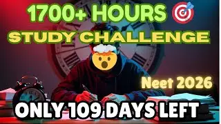 ULTIMATE STUDY GRIND | 1700+ Hours Study Challenge | NEET 2026