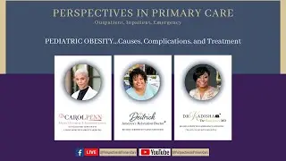 PEDIATRIC OBESITY   Causes, Complications, and Treatment