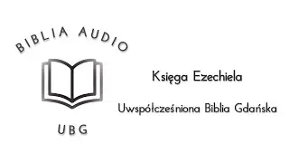 Biblia UBG - Księga Ezechiela (Uwspółcześniona Biblia Gdańska)