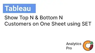 Tableau: Show Top N & Bottom N Customers on One Sheet using SET