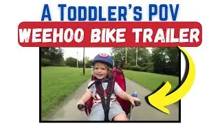 A Child's View of CYCLING in a Weehoo Toddler Bike TRAILER!