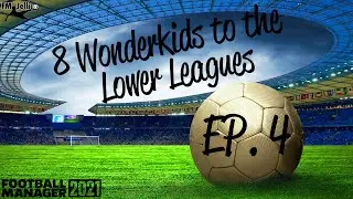 FM21 | AN FM 21 EXPERIMENT | 8 WONDERKIDS TO THE LOWER LEAGUES #4 | FOOTBALL MANAGER 21