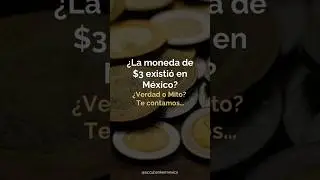 &iquest;Existi&oacute; la moneda de $3 en M&eacute;xico?