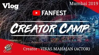 YouTube FanFest Creator Camp 2019 | MUMBAI | BB Ki Vines | Ashish Chanchlani | Amit Bhadana | MoVlog