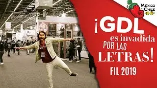 ¡La FIL 2019 hizo que me enamorara de Guadalajara! | México al Chile