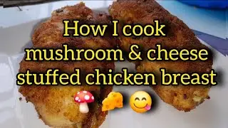 A new recipe!!! How I cook mushroom & cheese stuffed chicken breast for lunch😋