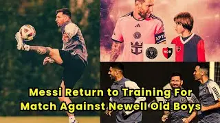 Messi and Inter Miami Teammates Back to Training Ahead of match against Newell Old Boys