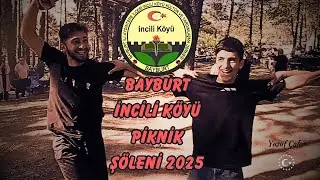 BAYBURT İNCİLİ KÖYÜ PİKNİK ŞÖLENİ! 2025 /V13