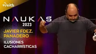 Naukas Bilbao 2023. Javier Fdez. Panadero: Ilusiones cacharrísticas