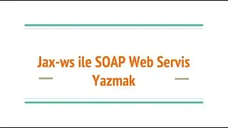 Jax-ws ile SOAP Web Servis Yazmak |&nbsp;Soap Web Servis detayları, SOAPUI ve wsimport