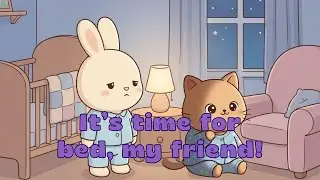 It&rsquo;s Time for Bed, My Friend ⭐ | Bedtime Routine Song for Toddlers | Ink & Dot