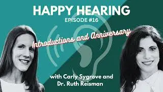 Happy Hearing Podcast: Episode 16 - Introductions and Anniversary