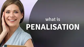 Penalisation &mdash; what is PENALISATION definition