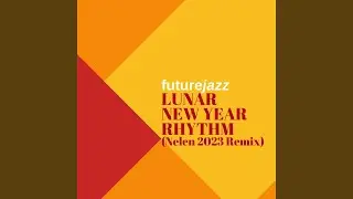 Looking Forward To Spring Festival - Nelen 2023 Remix