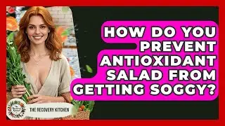 How Do You Prevent Antioxidant Salad From Getting Soggy? - The Recovery Kitchen