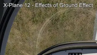 X-Plane 12 - Влияние эффекта приземления