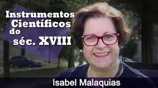 Isabel Malaquias - Os Instrumentos Científicos do séc XVIII