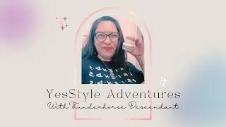 YesStyle Adventures with Thunderhorse Descendant October 2021
