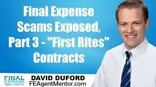 Final Expense Scams Exposed, Part 3 -  
