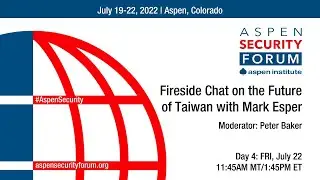 Fireside Chat on the Future of Taiwan with Mark Esper