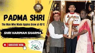 Padma Shri Awardee 2025 |  Shri Hariman Sharma | NIF-India | Apple Man of India