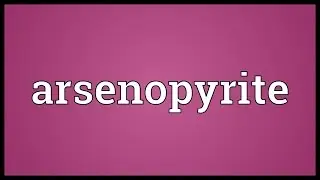 Arsenopyrite Meaning