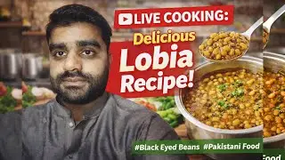 Live Cooking: Delicious Lobia (Black Eyed Beans) Recipe | Simple & Homestyle Pakistani Food