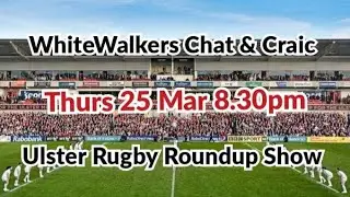 The Ulster Rugby Roundup Show: Ep 3 Ulster, Ireland, Europe, Tag Rugby, Rainbow Cup & More