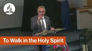 To Walk in the Holy Spirit | Pastor Ben Barcenas
