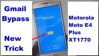 Motorola Moto E4 Plus XT1770  FRP And Gmail Reset SEP. 2018 Trick