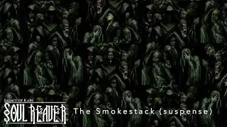 Soul Reaver HD Soundtrack: The Smokestack - suspense (material - spectral realms)