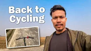 Back to Cycling After a Long Time | Day 17