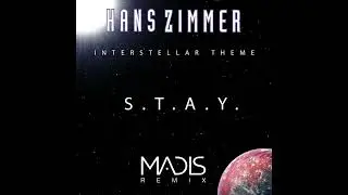 Hans Zimmer - S.T.A.Y. [Madis Remix] [Interstellar Theme]