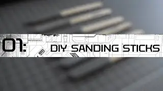 01: Gunpla Sanding Sticks DIY