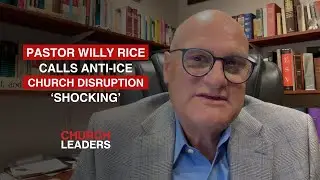 Pastor Willy Rice Calls Anti-ICE Church Disruption 'Shocking'